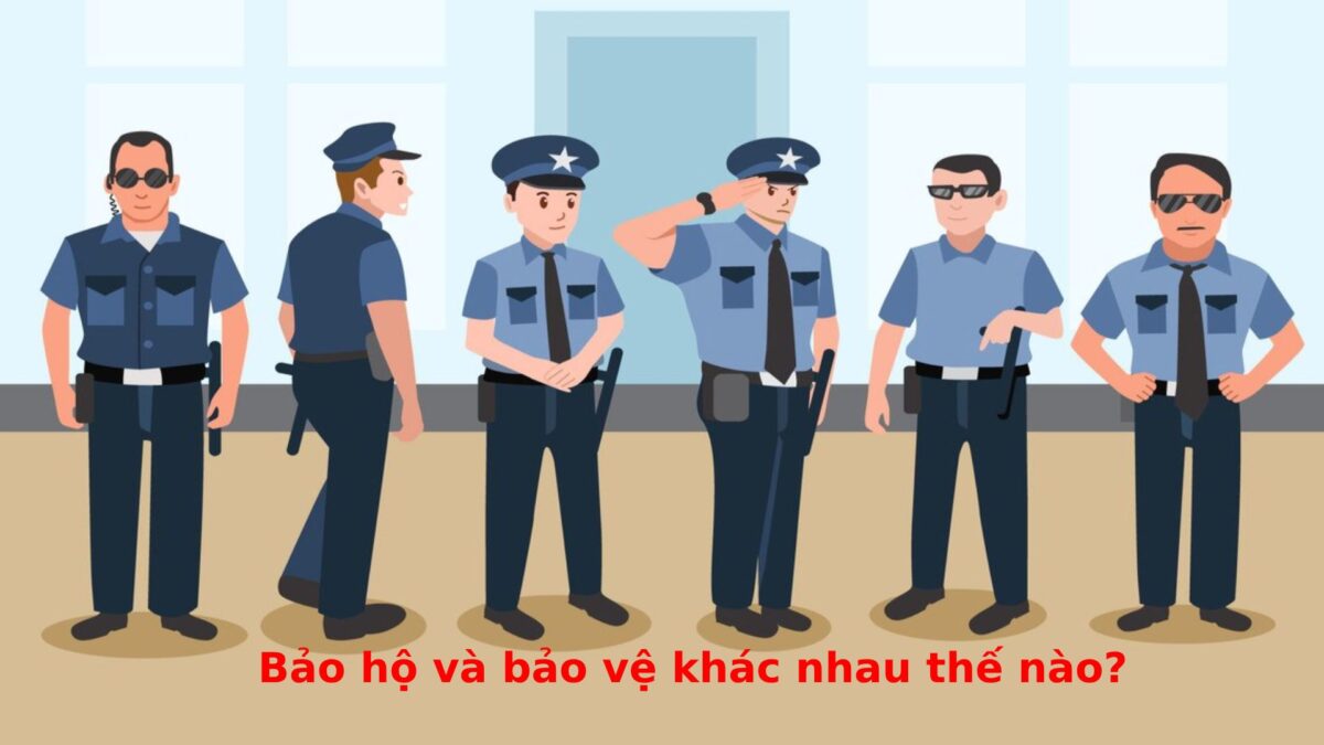 Bảo hộ và bảo vệ khác nhau như thế nào, không phải ai cũng biết?