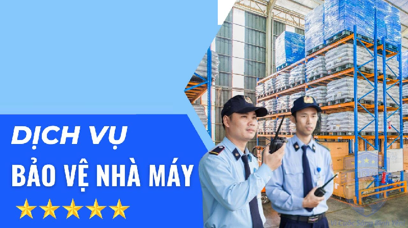 Thuê bảo vệ nhà máy mang đến nhiều lợi ích nổi bật